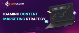 iGaming Content Marketing Strategy