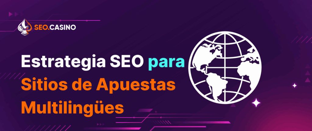 Estrategia SEO para Sitios de Apuestas Multilingües
