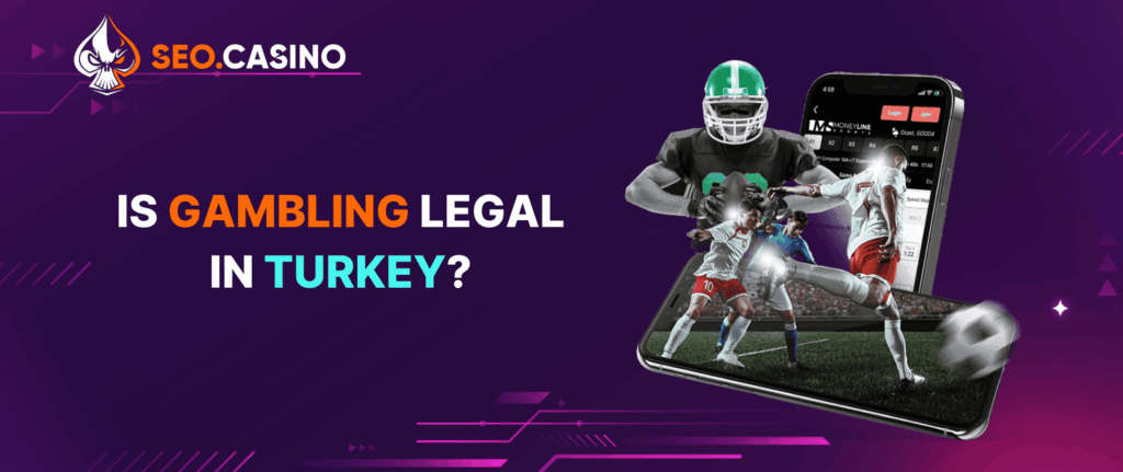 Is Gambling Legal in Turkey